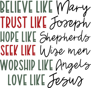 Believe Like Mary Trust Like Joseph Hope Like Shepherds svg,  Christmas Verses svg
