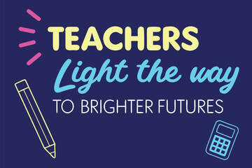Teachers light the way to brighter futures with pencil and calculator vector