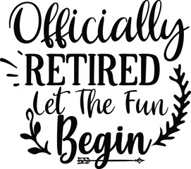 officilly retired let the fun begin