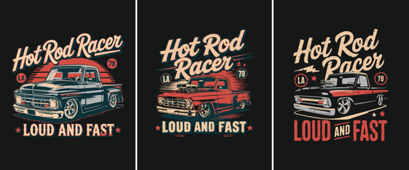 Retro hot rod truck illustration with racing typography, loud and fast slogan, classic muscle car style for t shirt design and poster art