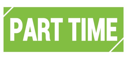 PART TIME text written on green stamp sign.