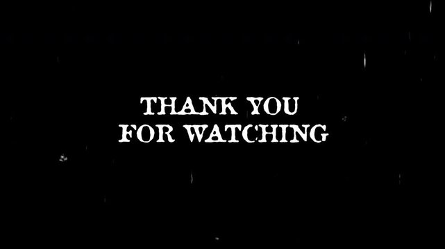 text animation thank you for watching on black background 4K video with glitch effects