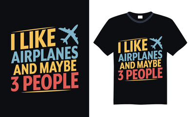 I like airplanes and maybe 3 people -Pilot T Shirt Design, Hand drawn lettering phrase, Cutting and Silhouette, card, illustration for poster, banner, flyer and mug.