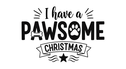 Obraz premium I have a Pawsome Christmas phrase with paw print and bone graphic animal