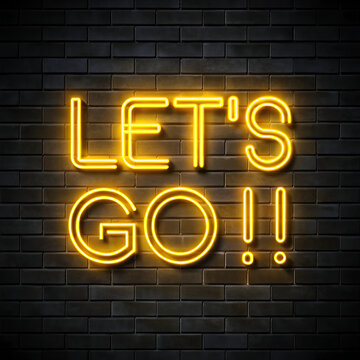 Motivational neon sign lets go with glowing golden text on dark background for inspiration png
