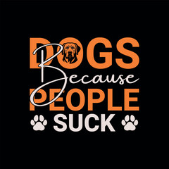 Doges because people suck.Dog T-sirt design, tipogripe,vintage,