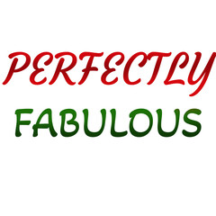 Perfectly Fabulous Quote Design – Bold Inspirational Typography for Confidence, Self Love, Positivity, Empowerment, and Fabulous Lifestyle Motivation for t shirts and stikers