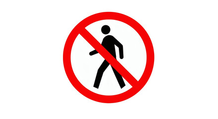 No pedestrian crossing; a sign prohibits walking in this area, with a human figure inside a red circle with a line.