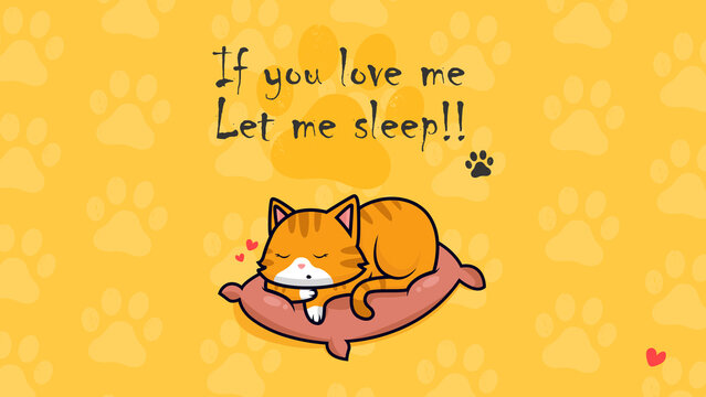 Cute sleeping  ginger cat vector illustration, showing message with a paw 'if you love me, let me sleep' lovely yellow desktop wallpaper