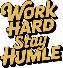 Work hard stay humble motivational text inspirational