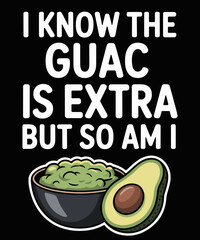 Retro I Know The Guac Is Extra But So Am I Funny Guacamole Avocado