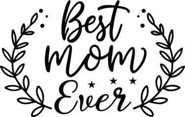Best Mom Ever T-Shirt Design – Cute Gift Idea for Mother’s Day and Birthdays