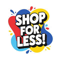 Obraz premium SHOP FOR LESS! Colorful comic style text on abstract background. Sale promotion banner vector illustration.
