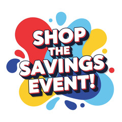Shop The Savings Event! Colorful promotional banner for retail sales. Modern vector illustration with abstract background for advertising discounts and special offers.