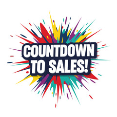 Countdown To Sales! Colorful explosion banner for promotion and advertising. Vector illustration for marketing and special offers.