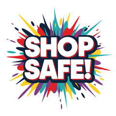 SHOP SAFE! Colorful comic book style explosion background. Vector illustration for retail safety and secure shopping promotion.