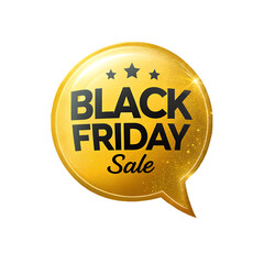 Black Friday Sale: A glistening golden speech bubble announces the Black Friday sale, a symbol of unbeatable deals and promotional offers.