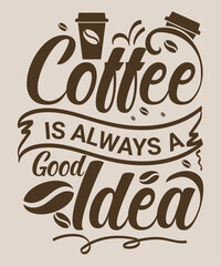 Coffee Typography Quote Design: 'Coffee is Always a Good Idea' Vector