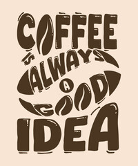 Coffee Typography Quote Design: 'Coffee is Always a Good Idea' Vector