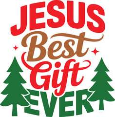 Obraz premium Jesus Best Gift Ever-Christmas SVG, Merry Christmas T-Shirt Design, Holiday Typography Vector, Xmas Shirt Quote Cut File, Festive Graphic for Cricut & Silhouette