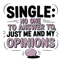 Single No One to Answer To Funny Quote T Shirt Design