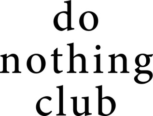 Trendy Lettering Text Design Vector Typography for Print - do nothing club