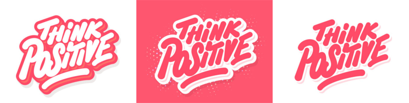 Think Positive Handwritten Inspirational Vector Typography. Three color and design variations.