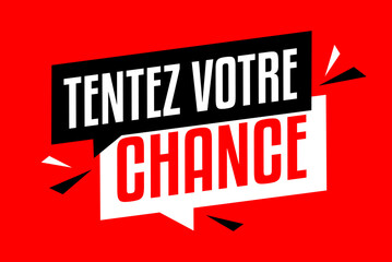 Tentez votre chance !
