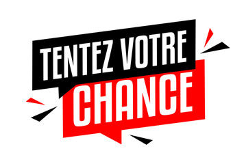 Tentez votre chance !