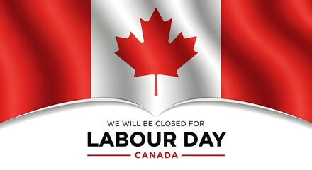 Canadian flag with text announcing closure for labour day, a national holiday for workers in canada