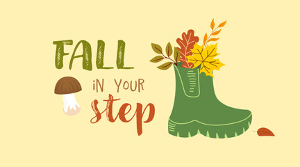 Flat vector illustration of a green boot filled with colorful autumn leaves and mushroom with lettering "Fall in Your Step".