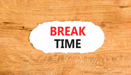 Break time symbol. Concept word Break time on beautiful white paper. Beautiful wooden paper background. Business break time concept. Copy space.
