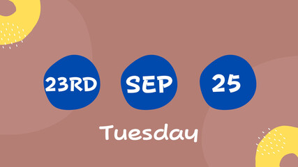 September 23, 2025: A graphic design showing the day and date, on Tuesday,September 23, 2025 with abstract decorations, the time has come.