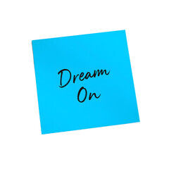 Minimalist bright blue sticky note with Dream On in elegant script perfect for motivation and inspiration, isolated