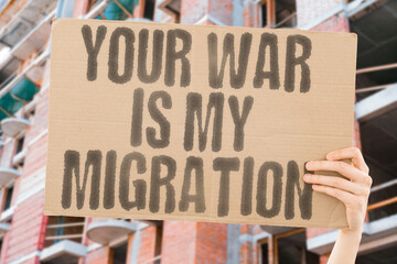 Your war is my migration. JUSTICE. PEACE. SOLIDARITY. HUMANITY. DIGNITY. COMPASSION. EMPATHY.