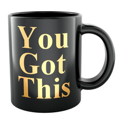 You Got This. Black ceramic mug with golden motivational text. 3D rendering