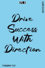 Drive Success With Direction  -Success Quote Creative Cursive Brush Typography Vector Template