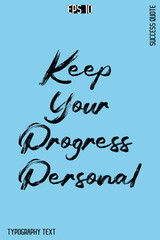 Keep Your Progress Personal  -Success Quote Creative Cursive Brush Typography Vector Template