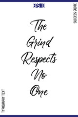 The Grind Respects No One  -Success Quote Brush Hand Lettering Typography Poster