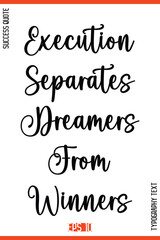Execution Separates Dreamers From Winners  – Success Motivational Typography Lettering Design