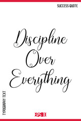 Discipline Over Everything  – Success Motivational Phrase Cursive Calligraphy Text Design