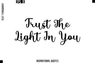 Trust The Light In You -Trendy Text Typography Quote Vector Design
