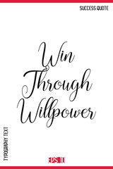 Win Through Willpower  – Success Motivational Phrase Cursive Calligraphy Text Design