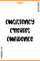 Consistency Creates Confidence   -Success Quote Vector Typography Text