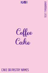 Coffee Cake    -Sweet Delight Cake Typography Text Lettering Design