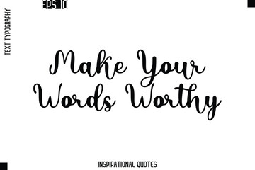 Make Your Words Worthy   -Trendy Text Typography Quote Vector Design