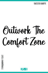 Outwork The Comfort Zone   – Success Quote Stylish Typography Vector Design