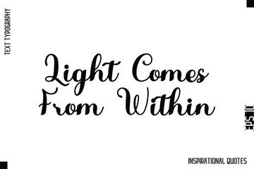 Light Comes From Within   -Decorative Inspirational Typography Text Vector Design
