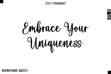 Embrace Your Uniqueness  -Elegant Cursive Calligraphy Typography Text