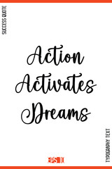 Action Activates Dreams  – Success Motivational Typography Lettering Design